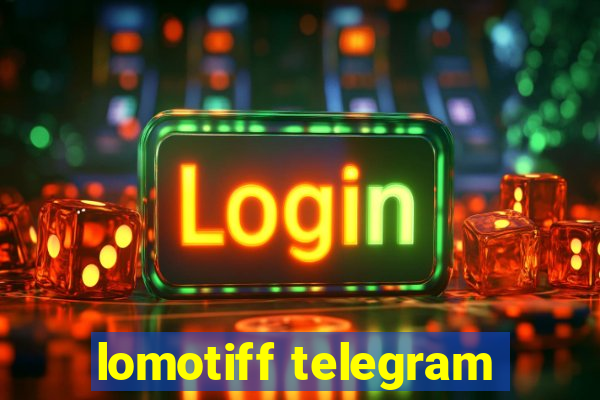 lomotiff telegram